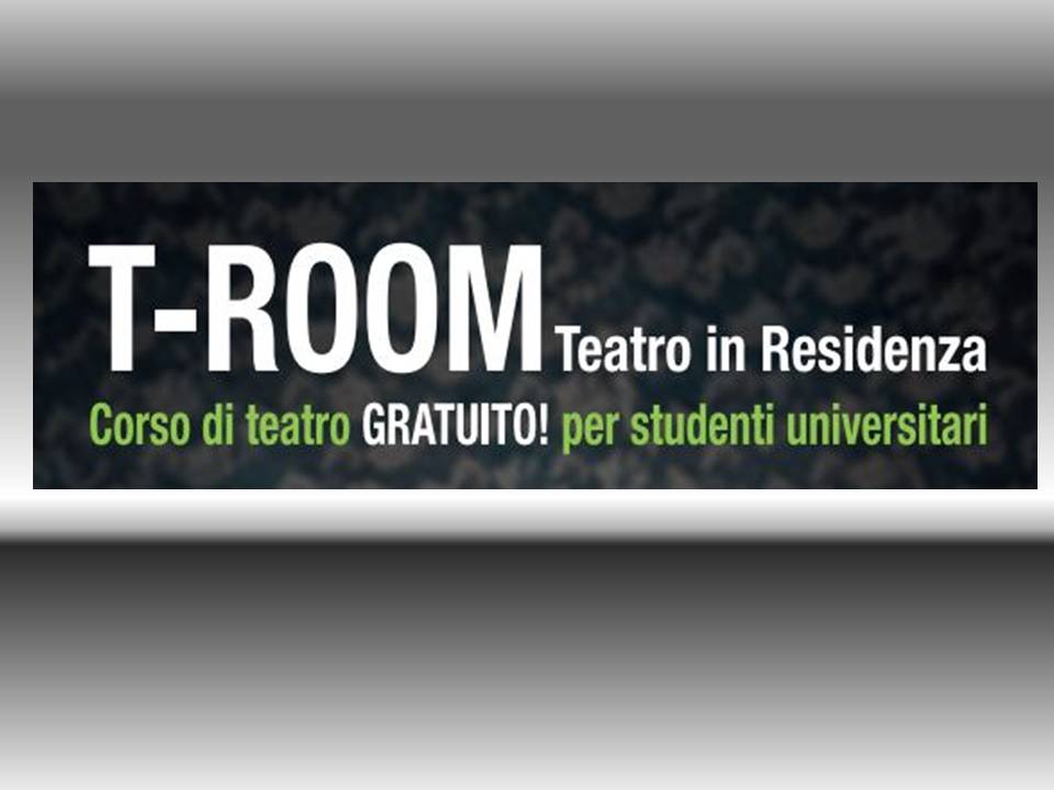 T-Room! Teatro in Residenza - laboratori teatrali gratuiti